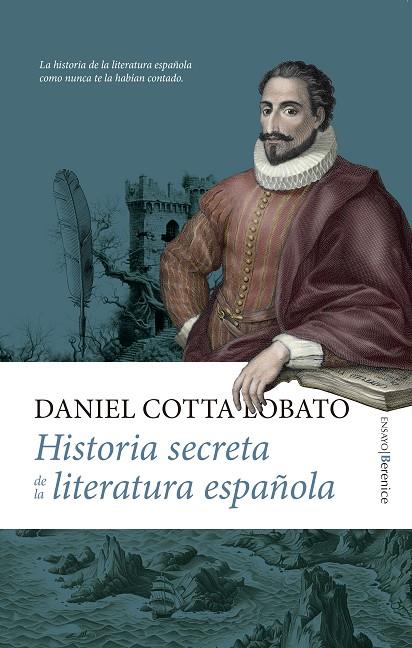 HISTORIA SECRETA DE LA LITERATURA ESPAÑOLA | 9788410520912 | DANIEL COTTA LOBATO