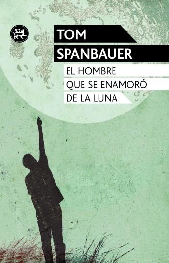 HOMBRE QUE SE ENAMORÓ DE LA LUNA | 9788415325581 | SPANBAUER, TOM