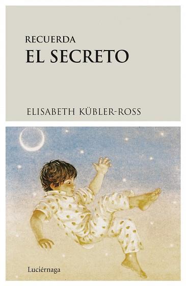 RECUERDA EL SECRETO | 9788487232299 | ELISABETH KšBLER-ROSS