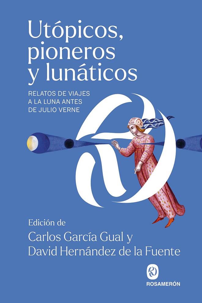 UTÓPICOS, PIONEROS Y LUNÁTICOS | 9788412738322 | GARCÍA GUAL, CARLOS / HERNÁNDEZ DE LA FUENTE, DAVID