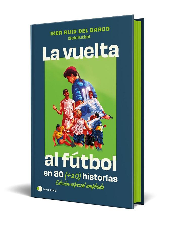 LA VUELTA AL FUTBOL EN 80 (+20) HISTORIAS. EDICIÓN ESPECIAL CON CANTOS TINTADOS | 9791387869335 | IKER RUIZ DEL BARCO (@ELEFUTBOL)