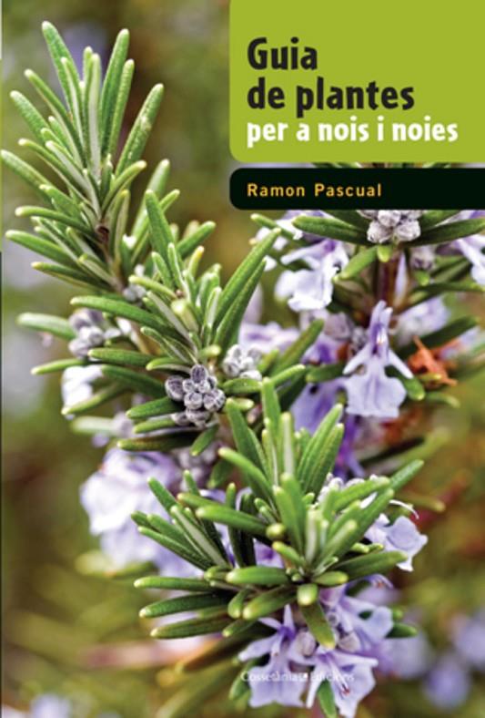 GUIA DE PLANTES PER A NOIS I NOIES | 9788497919050 | PASCUAL, RAMON [VER TITULOS]