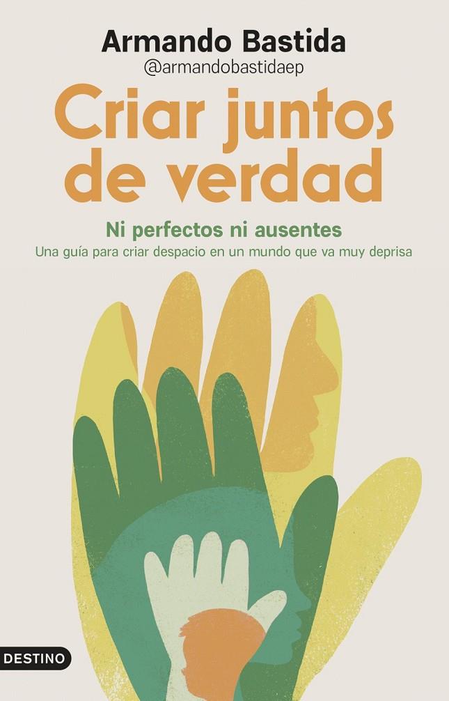 CRIAR JUNTOS DE VERDAD | 9788423370658 | @ARMANDOBASTIDAEP, ARMANDO BASTIDA