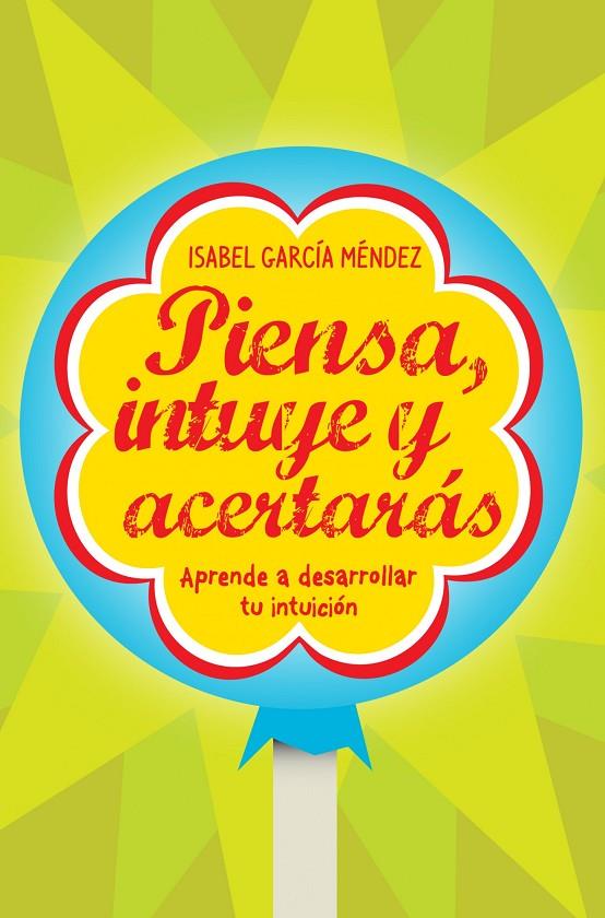 PIENSA INTUYE Y ACERTARAS | 9788498750935 | ISABEL GARCIA MENDEZ