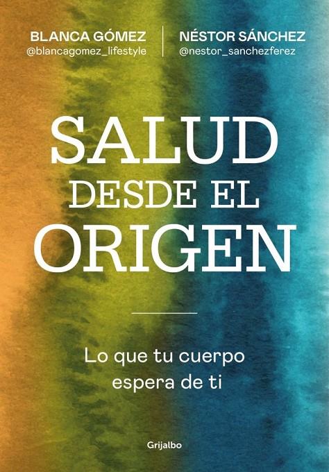 SALUD DESDE EL ORIGEN | 9788425371363 | GÓMEZ (@BLANCAGOMEZ_LIFESTYLE), BLANCA / SÁNCHEZ, NÉSTOR