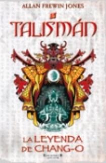 TALISMAN. LA LEYENDA DE CHANG-O | 9788466623841 | JONES, ALLAN FREWIN