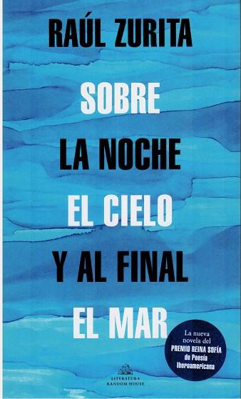 SOBRE LA NOCHE EL CIELO Y AL FINAL EL MAR | 9788439739265 | ZURITA, RAUL