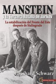 MANSTEIN Y LA TERCERA BATALLA DE JÁRKOV | 9788412192322 | SCHWARZ, EBERHARD