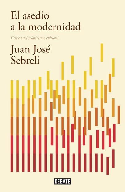 ASEDIO A LA MODERNIDAD. EDICIÓN ACTUALIZADA | 9788499922423 | SEBRELI,JUAN JOSE