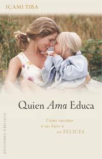 QUIEN AMA EDUCA | 9788497771320 | TIBA, IÇAMA