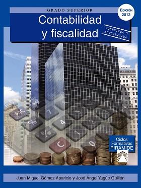 CONTABILIDAD Y FISCALIDAD | 9788436828009 | GÓMEZ APARICIO, JUAN MIGUEL/YAGÜE GUILLÉN, JOSÉ ÁN