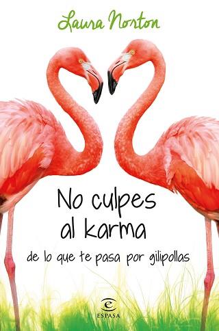 NO CULPES AL KARMA DE LO QUE TE PASA POR GILIPOLLAS | 9788467041583 | LAURA NORTON