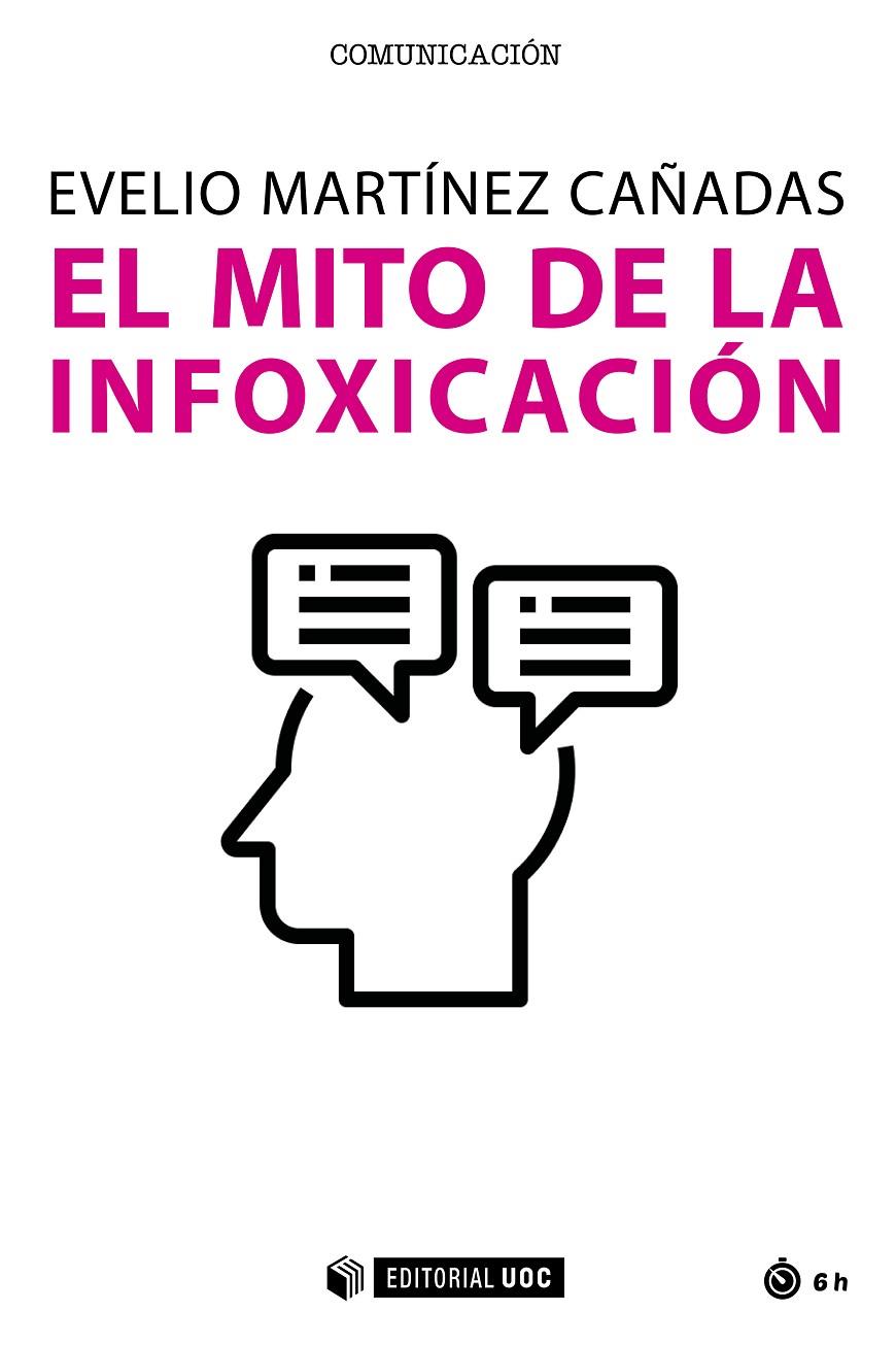 EL MITO DE LA INFOXICACIÓN | 9788491808657 | MARTÍNEZ CAÑADAS, EVELIO