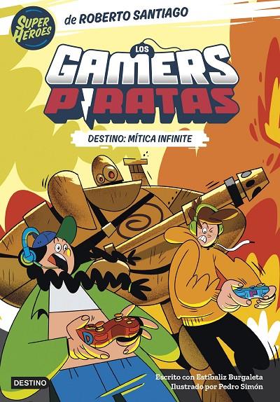 LOS GAMERS PIRATAS 1. DESTINO: MÍTICA INFINITE | 9788408260226 | SANTIAGO, ROBERTO / BURGALETA, ESTÍBALIZ