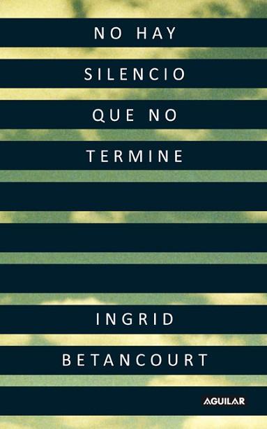 NO HAY SILENCIO QUE NO TERMINE | 9788403101401 | BETANCOURT, INGRID