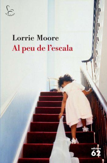 A PEU DE L'ESCALA | 9788429762907 | MOORE, LORRIE
