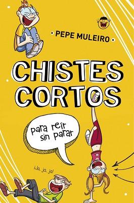 CHISTES CORTOS PARA REÍR SIN PARAR | 9788490431504 | MULEIRO,PEPE