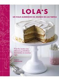 LOLA'S: UN VIAJE ALREDEDOR DEL MUNDO DE LAS TARTAS | 9788428216890