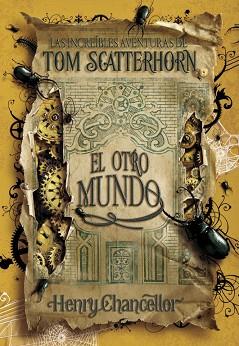 INCREÍBLES AVENTURAS DE TOM SCATTERHORN. EL OTRO MUNDOLA | 9788484415503 | CHANCELLOR,HENRY