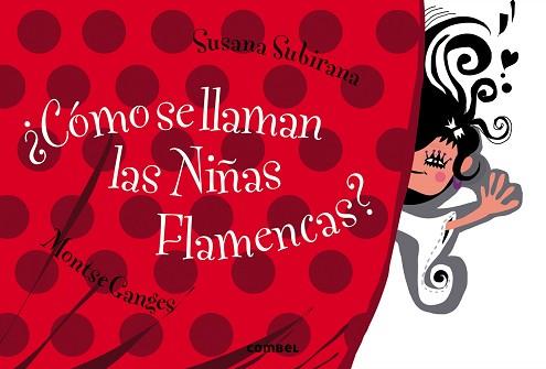 CÓMO SE LLAMAN LAS NIÑAS FLAMENCAS? | 9788498258530 | GANGES, MONTSE