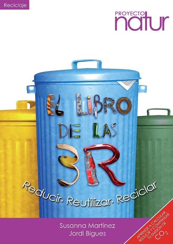 EL LIBRO DE LAS 3 R : REDUCIR, REUTILIZAR, RECICLAR | 9788493683269 | MARTÍNEZ, SUSANNA (1968- )