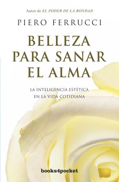 BELLEZA PARA SANAR EL ALMA | 9788415870258 | FERRUCCI, PIERO