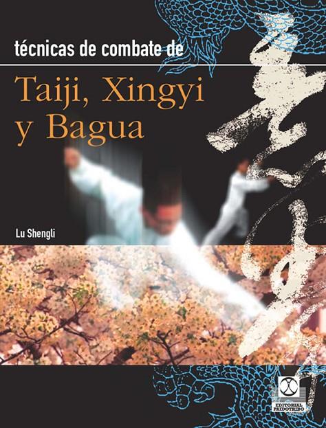TÉCNICAS DE COMBATE. TAIJI, XINGYI Y BAGUA. | 9788480191708 | SHENGLI, LU.