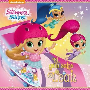 EL GRAN SALTO DE LEAH (SHIMMER &amp; SHINE. PRIMERAS LECTURAS) | 9788448849481 | NICKELODEON