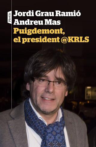 PUIGDEMONT, EL PRESIDENT @KRLS | 9788498093698 | JORDI GRAU/ANDREU MAS