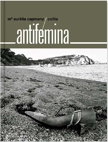 ANTIFÉMINA | 9788412149562 | CAPMANY, MARIA AURÈLIA / STEVA I HERNÁNDEZ, ISABEL
