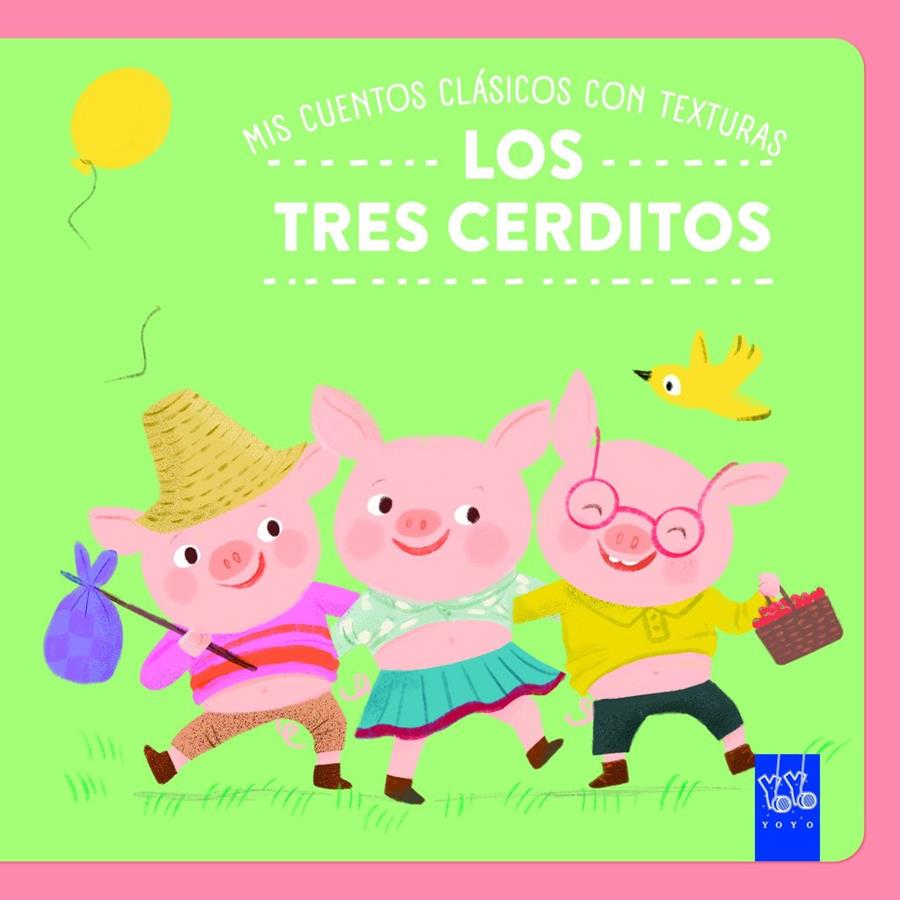 MIS CUENTOS CLÁSICOS CON TEXTURAS. LOS TRES CERDITOS | 9788408312505 | , YOYO