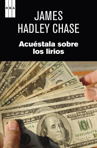 ACUESTALA SOBRE LOS LIRIOS | 9788490063767 | HADLEY CHASE, JAMES