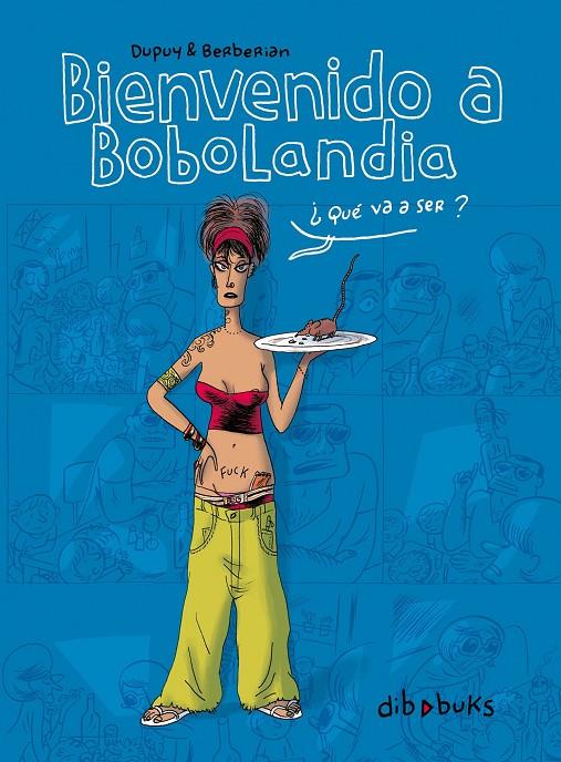 BIENVENIDO A BOBOLANDIA | 9788492902064 | BERBÉRIAN  / DUPUY