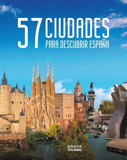 57 CIUDADES PARA DESCUBRIR ESPAÑA | 9788491587248 | ANAYA TOURING