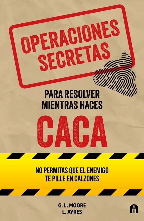 OPERACIONES SECRETAS PARA RESOLVER MIENTRAS HACES CACA | 9791259577788 | MOORE, G. L. / AYRES, L.