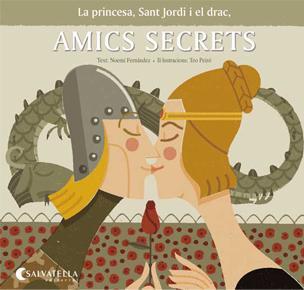 AMICS SECRETS, LA PRINCESA, SANT JORDI I EL DRAC | 9788484127529 | FERNANDEZ SELVA, NOEMÍ
