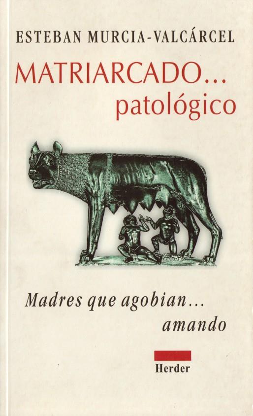 MATRIARCADO PATOLÓGICO | 9788425420245 | MURCIA-VALCÁRCEL, ESTEBAN