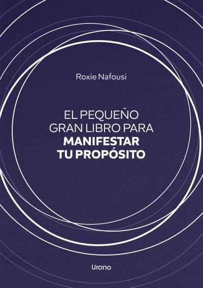 EL PEQUEÑO GRAN LIBRO PARA MANIFESTAR TU PROPÓSITO | 9788418714245 | NAFOUSI, ROXIE