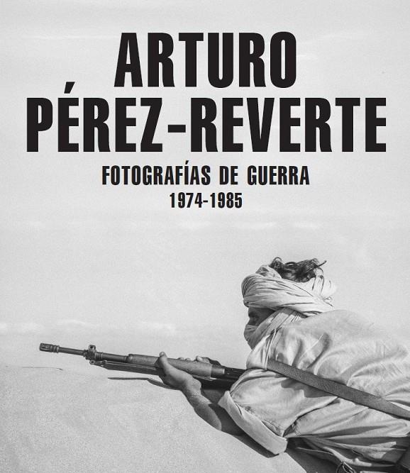 FOTOGRAFÍAS DE GUERRA (1974-1985) | 9791387960148 | PÉREZ-REVERTE, ARTURO