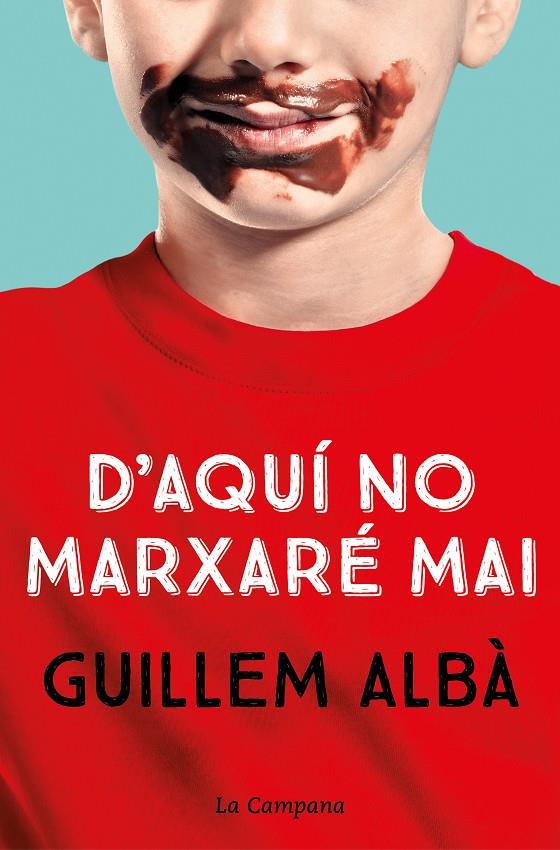 D'AQUÍ NO MARXARÉ MAI (LA CAMPANA | 9788418226755 | ALBÀ, GUILLEM