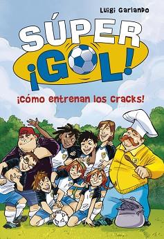 ¡CÓMO ENTRENAN LOS CRACKS! (SÚPER ¡GOL! 6) | 9788490434550 | GARLANDO,LUIGI