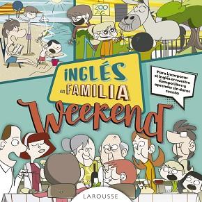 INGLÉS EN FAMILIA. WEEKEND | 9788416984114 | LAROUSSE EDITORIAL