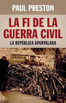 LA FI DE LA GUERRA CIVIL: LA REPÚBLICA APUNYALADA | 9788416166398