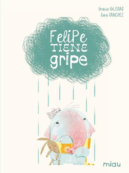 FELIPE TIENE GRIPE | 9788416434077 | IGLESIAS LODARES, GRACIA/GASOL TRULLOLS, ANNA