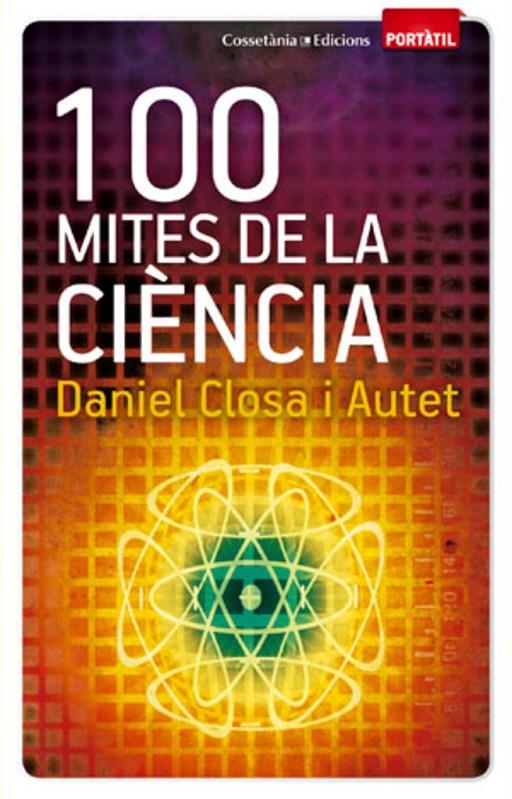 100 MITES DE LA CIÈNCIA | 9788497918916 | CLOSA I AUTET, DANIEL