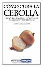 COMO CURA LA CEBOLLA | 9788479011802 | FOSSAS, FRANCESC