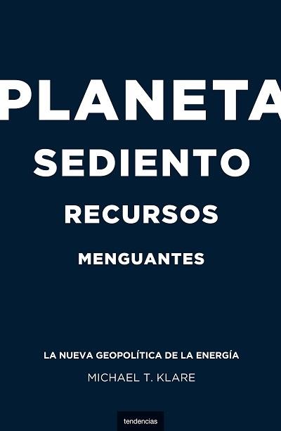 PLANETA SEDIENTO,RECURSOS MENGUANTES | 9788493619459 | KLARE,MICHAEL T.