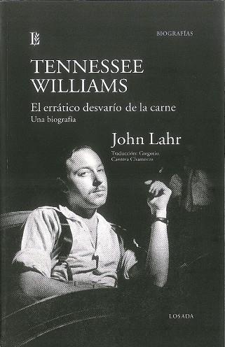 TENNESSEE WILLIAMS. EL ERRÁTICO DESVARÍO DE LA CARNE. UNA BIOGRAFÍA | 9789500373463 | LAHR, JOHN