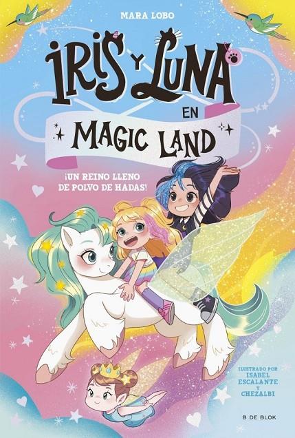 IRIS Y LUNA EN MAGIC LAND 1 - ¡UN REINO LLENO DE POLVO DE HADAS! | 9788419910974 | LOBO, MARA