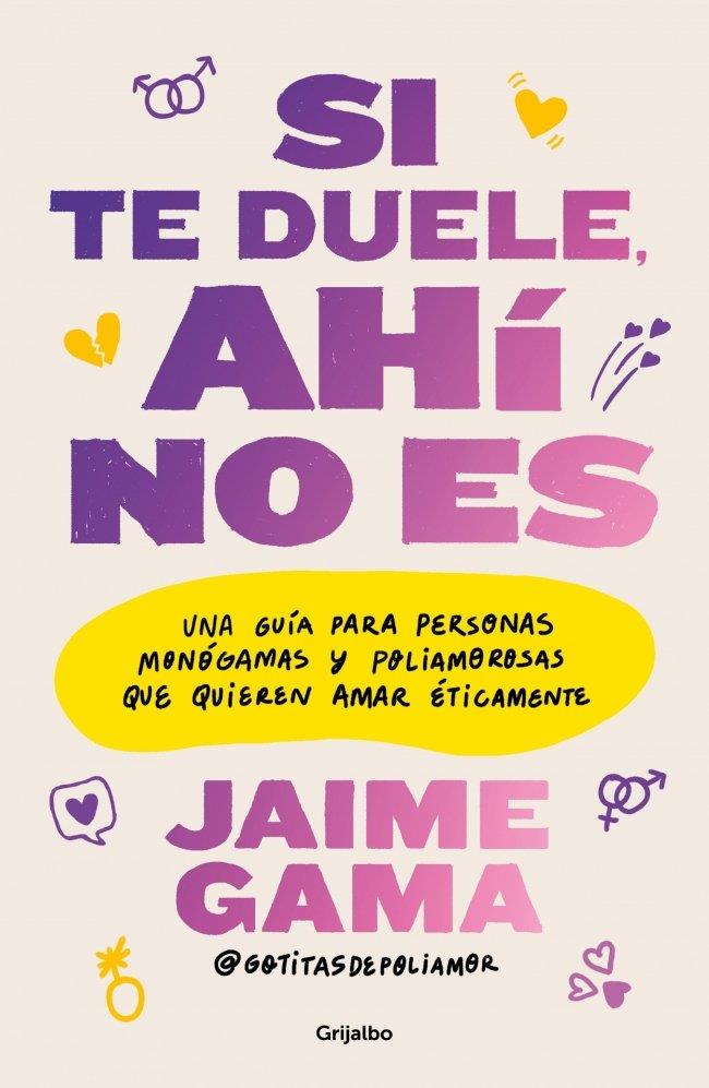 SI TE DUELE, AHÍ NO ES | 9788425374494 | GAMA (@GOTITASDEPOLIAMOR), JAIME